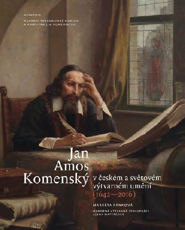 Jan Amos Komensk v eskm a svtovm vtvarnm umn (1642-2016) - Markta Pnkov