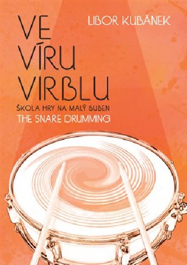 Ve vru virblu / The Snare Drumming - Libor Kubnek