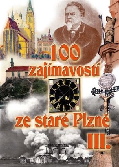 100 zajmavost ze star Plzn III. - Petr Mazn,David Rika,Krtk Vladislav