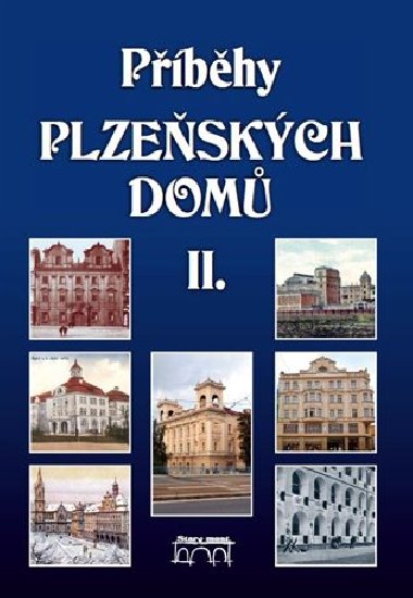 Příběhy plzeňských domů II. - Hostičková Anna,Sankot Jiří,Petr Mazný,kolektiv autorů