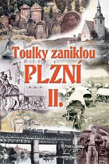 Toulky zaniklou Plzní II. - Jan Hajšman,Petr Sokol