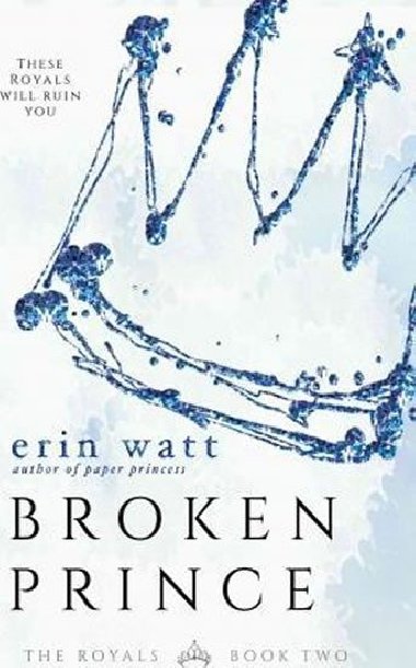 Broken Prince (The Royals - Book 2) - Watt Erin