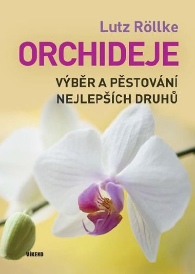 Orchideje - Vbr a pstovn nejlepch druh - Lutz Rllke