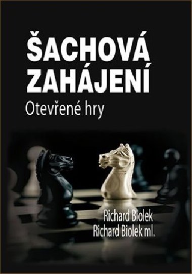 Šachová zahájení - Otevřené hry - Richard Biolek ml., Richard Biolek st.
