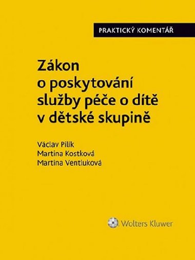 Zákon o poskytování služby péče o dítě v dětské skupině - Václav Pilík; Martina Kostková; Martina Ventluková