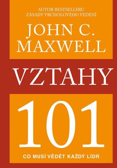 Vztahy 101 - Co potebuje kad znt - John C. Maxwell