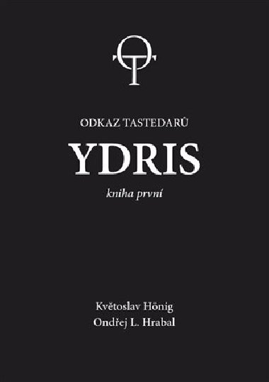 Ydris: kniha první - Odkaz tastedarů - Květoslav Hönig, Ondřej L. Hrabal