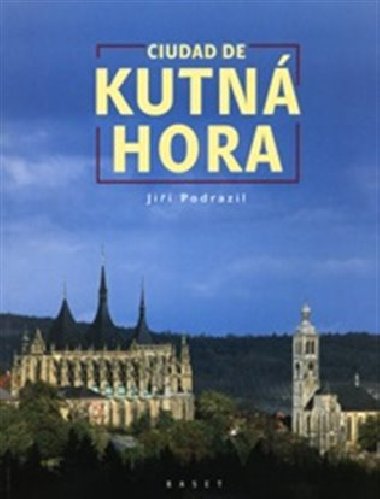 Ciudad de Kutn Hora - Vladislav Dudk,Ji Podrazil