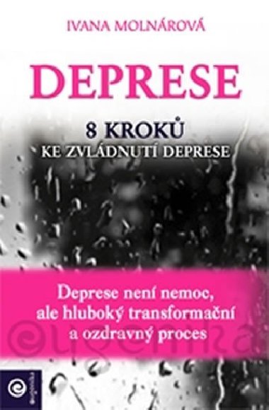 Deprese - 8 krok ke zvldnut deprese - Ivana Molnrov Dubcov