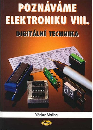 Poznvme elektroniku VIII. - Digitln technika - Malina Vclav