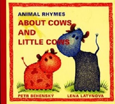 Animal Rhymes: About Cows and Little Cows - Petr Behensk