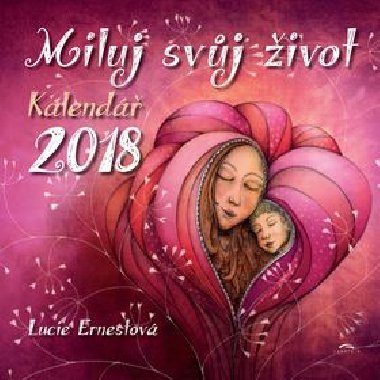 Miluj svj ivot - kalend 2018 - Lucie Ernestov