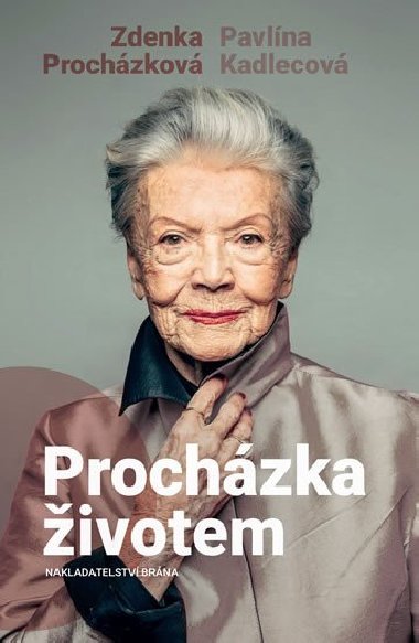 Prochzka ivotem - Pavlna Kadlecov; Zdenka Prochzkov