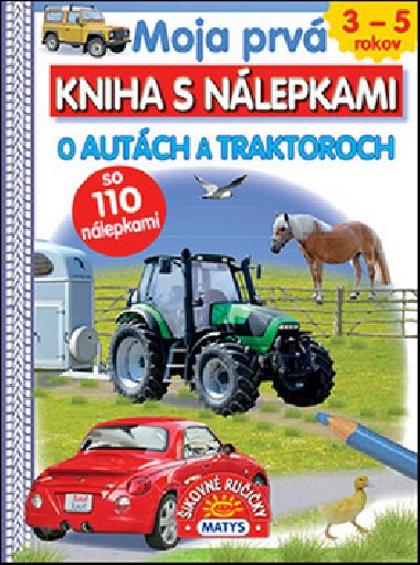 Moja prv kniha s nlepkami O autch a traktoroch - 