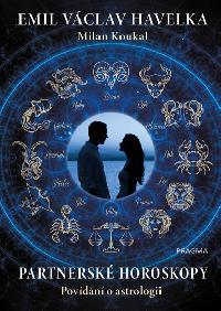 Partnersk horoskopy - Povdn o astrologii - Havelka Emil Vclav, Koukal Milan