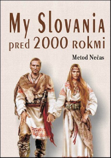 My Slovania pred 2000 rokmi - Metod Neas