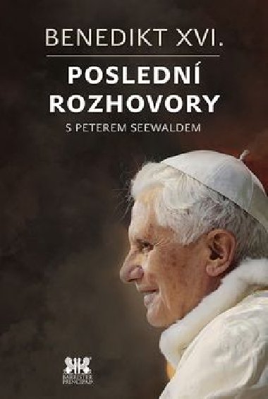 Benedikt XVI. - Posledn rozhovory s Peterem Seewaldem - Benedikt XVI.