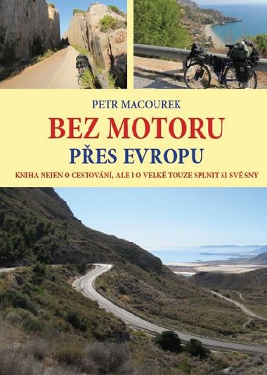 Bez motoru pes Evropu - Kniha nejen o cestovn, ale i o velk touze splnit si sv sny - Petr Macourek