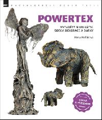 Powertex - Vytvořte si unikátní sošky, dekorace a dárky - Hana Hořáková
