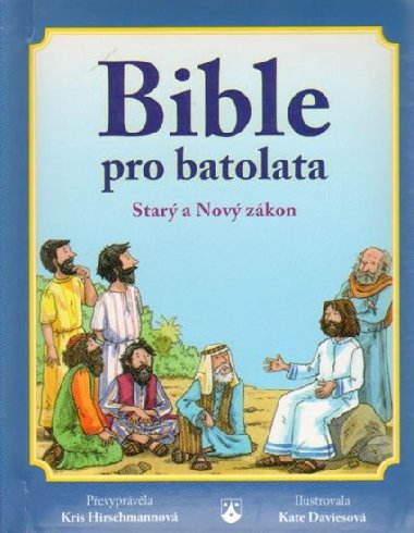 Bible pro batolata - Star a Nov zkon - Kate Daviesov; Kris Hirschmannov