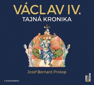 Vclav IV. - Tajn kronika - CDmp3 (te Ji Dvok a Marek Hol) - Prokop Josef Bernard