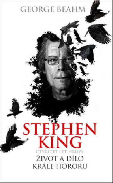 Stephen King - tyicet let hrzy, ivot a dlo krle hororu - George Beahm