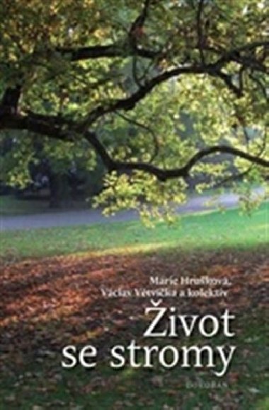 Život se stromy - Marie Hrušková; Václav Větvička