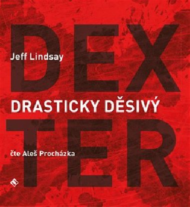 Drasticky dsiv Dexter - Jeff Lindsay