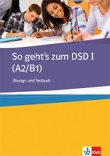 So gehts zum DSD I. (A2-B1) - bung/Testbuch - neuveden