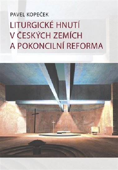 Liturgick hnut v eskch zemch a pokonciln reformy - Pavel Kopeek