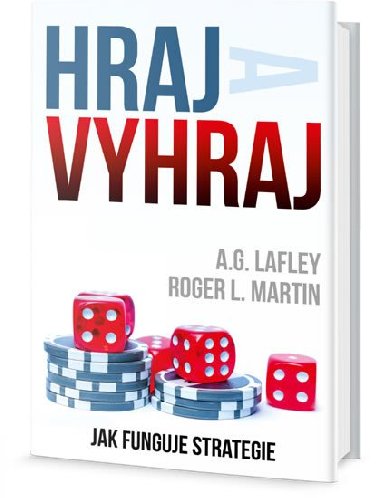Hraj a vyhraj - Jak funguje strategie - A.G. Lafley; L. Martin Roger