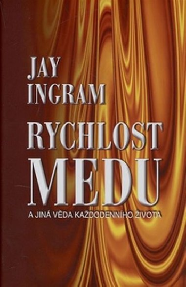 RYCHLOST MEDU - Jay Ingram; Zbynk Janek