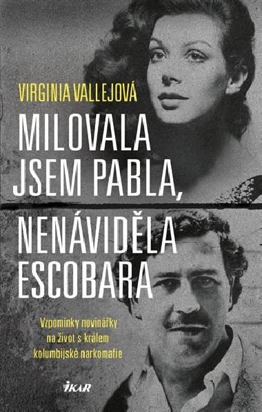 Milovala jsem Pabla, nenvidla Escobara - Virginia Vallejov