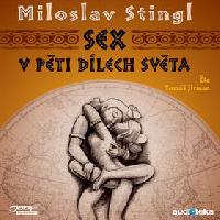 Sex v pti dlech svta - Miloslav Stingl