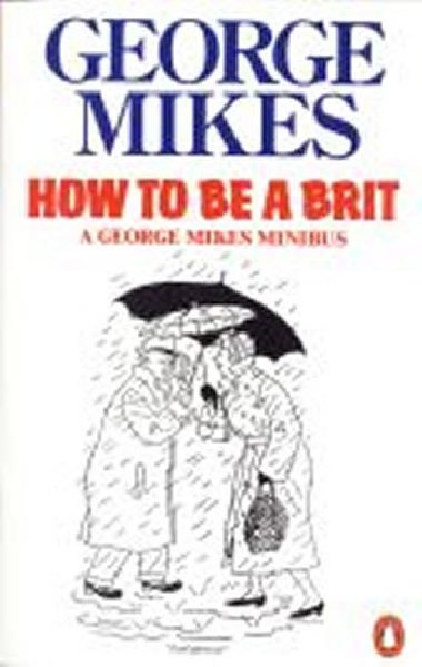 How to be a Brit - Mikes George