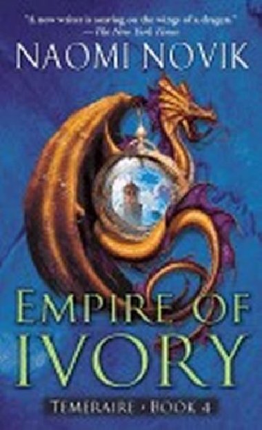 Empire of Ivory: Temeraire Bk. 4 - Novikov Naomi
