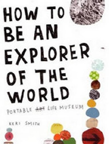 How to Be an Explorer of World - Smithov Keri