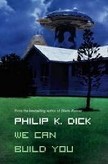 We Can Build You - Dick Philip K.
