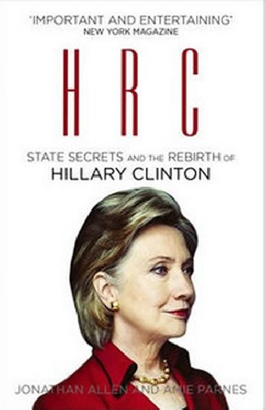 HRC - State Secrets and the Rebirth of Hillary Clinton - Rodham Clintonov Hillary