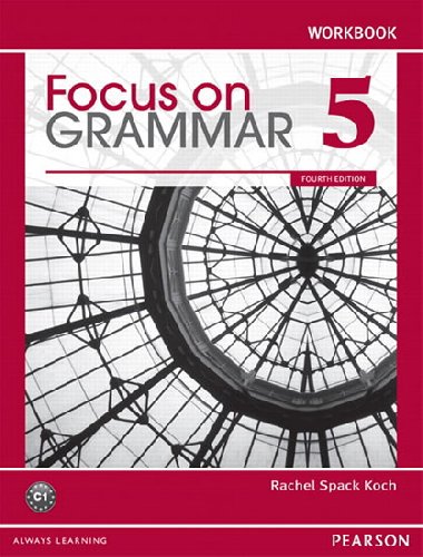 Focus on Grammar 5 Workbook - Koch Rachel Spach
