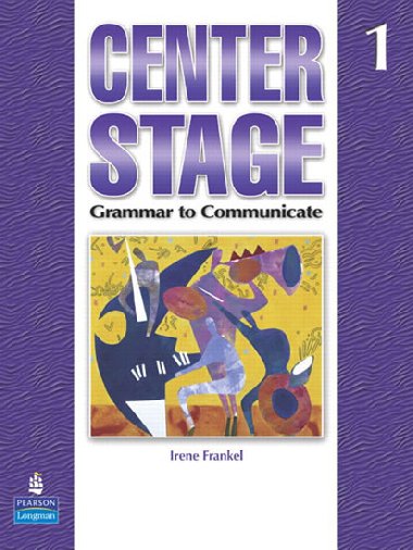 Center Stage 1: Grammar to Communicate, Student Book - Frankel Irene