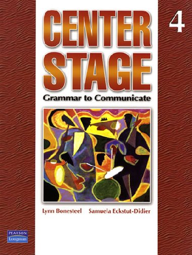 Center Stage: Grammar to Communicate 4 (international version) - Bonesteel Lynn