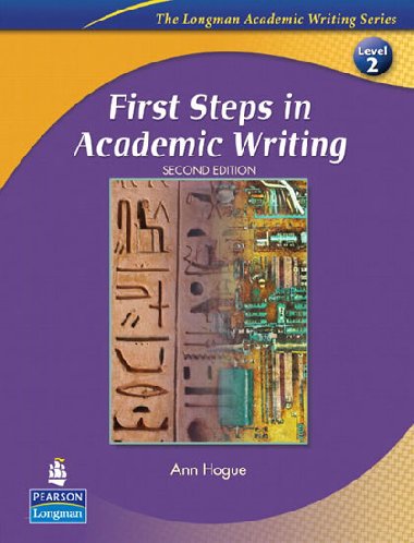First Steps in Academic Writing (The Longman Academic Writing Series, Level 2) - Hogue Ann