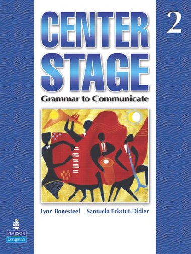 Center Stage 2: Grammar to Communicate, Student Book - Bonesteel Lynn