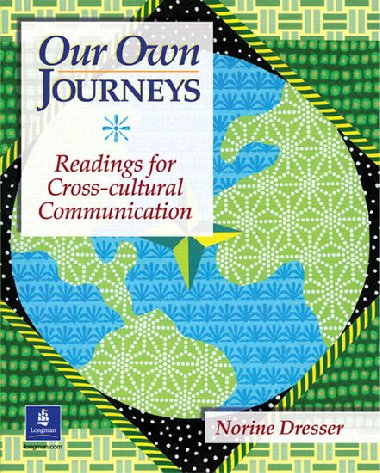 Our Own Journeys: Readings for Cross-Cultural Communication - Dresser Norine