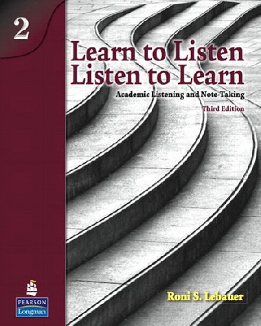 Learn to Listen, Listen to Learn 2: Academic Listening and Note-Taking (Student Book and Classroom Audio CD) - Lebauer Roni S.