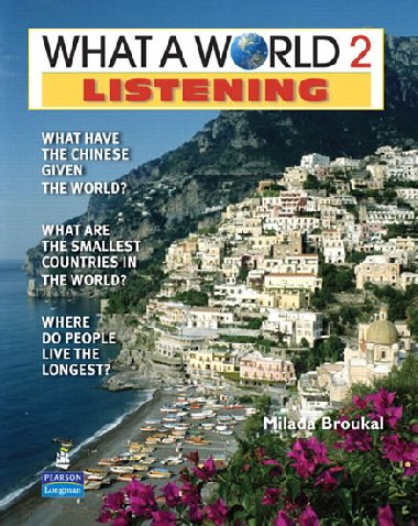 What a World Listening 2: Amazing Stories from Around the Globe (Student Book and Classroom Audio CD) - Broukal Milada