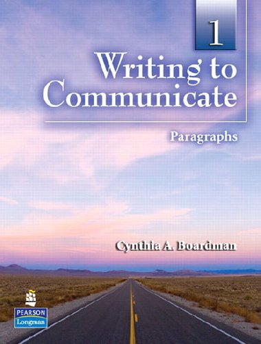 Writing to Communicate 1: Paragraphs - Boardman Cynthia A.