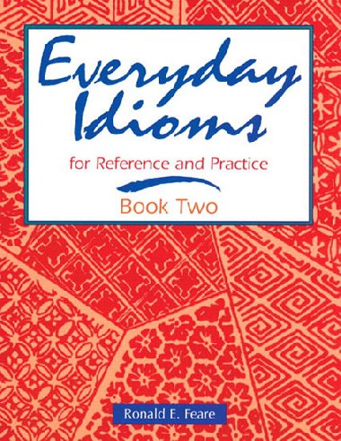 Everyday Idioms 2: For Reference and Practice - Feare Ronald E.