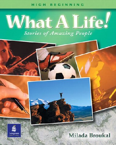What a Life! Stories of Amazing People 2 (High Beginning) - Broukal Milada